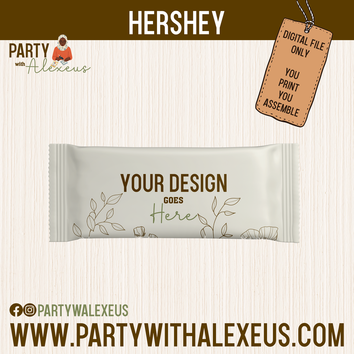 The image is a promotional graphic for a product called "HERSHEY" by Party with Alexeus. It features a package design with the text "YOUR DESIGN GOES Here" and includes a digital file attachment labeled "DIGITAL FILE ONLY YOU PRINT YOU ASSEMBLE". The website "WWW.PARTYWALEXEU" is also provided.