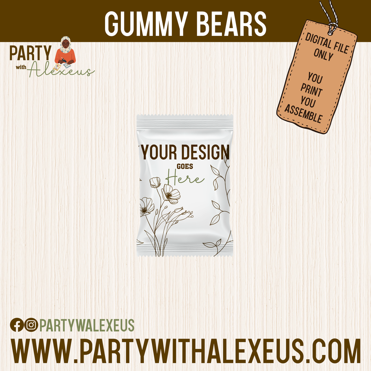 The image is a promotional graphic for a product called "Gummy Bears" from PartyWalexus. It features a white package with a floral design and text, along with a tag that says "Digital file only" and a tag that says "You print me assemble". The image also includes a social media handle, @ PartyWalexus, and a website address, www.partywithalexus.com.
